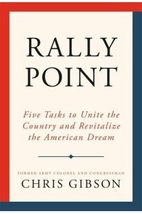 Rally Point Five Tasks to Unite the Country and Revitalize the American Dream