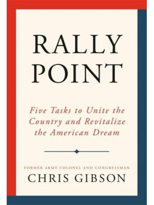 Rally Point Five Tasks to Unite the Country and Revitalize the American Dream