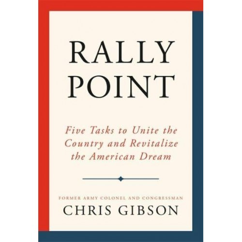 Rally Point Five Tasks to Unite the Country and Revitalize the American Dream