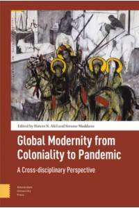 Global Modernity from Coloniality to Pandemic A Cross-Disciplinary Perspective