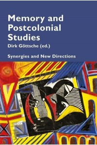 Memory and Postcolonial Studies; Synergies and New Directions - Cultural Memories