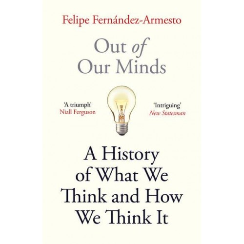 Out of Our Minds What We Think and How We Came to Think It