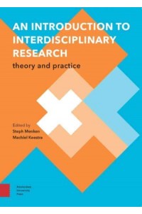 An Introduction to Interdisciplinary Research Theory and Practice - Perspectives on Interdisciplinarity