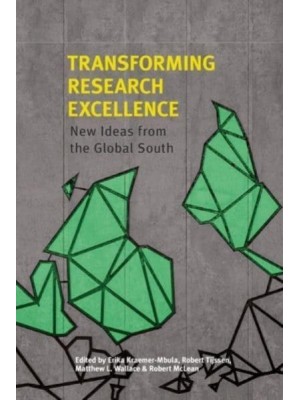 Transforming Research Excellence New Ideas from the Global South