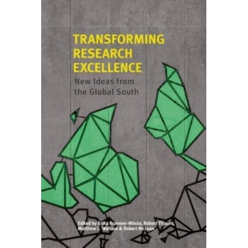 Transforming Research Excellence New Ideas from the Global South