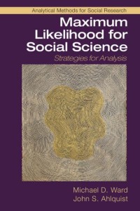 Maximum Likelihood for Social Science - Analytical Methods for Social Research