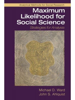 Maximum Likelihood for Social Science - Analytical Methods for Social Research