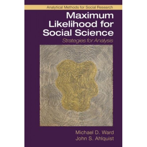 Maximum Likelihood for Social Science - Analytical Methods for Social Research