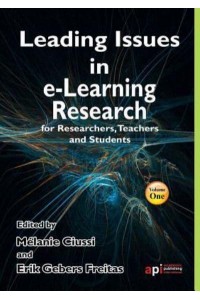 Leading Issues in E-Learning Research for Researchers, Teachers and Students