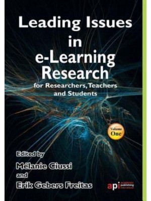 Leading Issues in E-Learning Research for Researchers, Teachers and Students