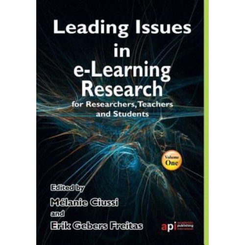 Leading Issues in E-Learning Research for Researchers, Teachers and Students