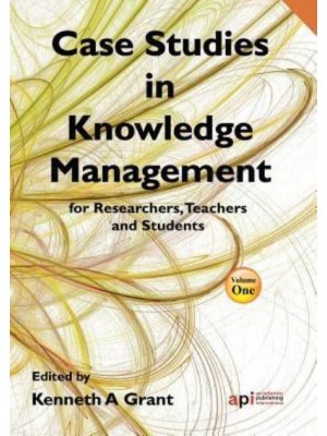 Case Studies in Knowledge Management for Researchers, Teachers and Students