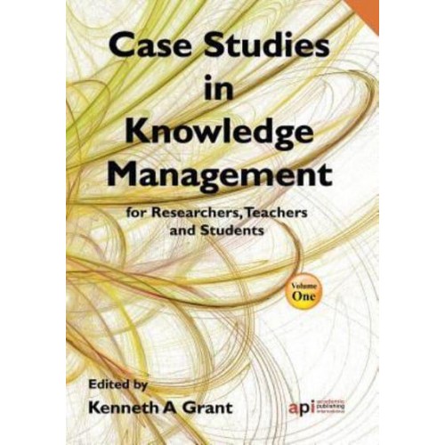 Case Studies in Knowledge Management for Researchers, Teachers and Students