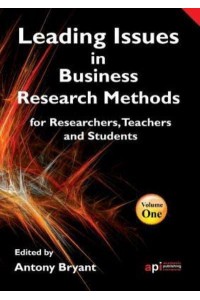 Leading Issues in Business Research Methods for Researchers, Teachers and Students