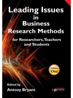 Leading Issues in Business Research Methods for Researchers, Teachers and Students