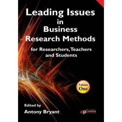 Leading Issues in Business Research Methods for Researchers, Teachers and Students