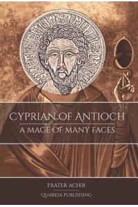 Cyprian of Antioch: A Mage of Many Faces