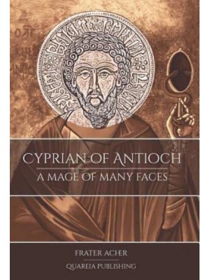 Cyprian of Antioch: A Mage of Many Faces