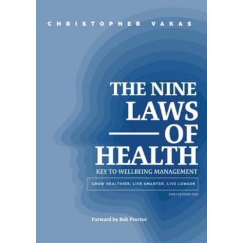 The 9 Laws of Health: Key to Wellbeing Management Grow Healthier - Live Smarter - Live longer