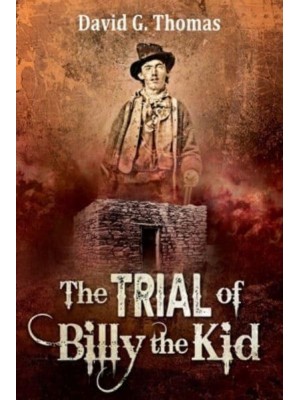 The Trial of Billy the Kid - Mesilla Valley History