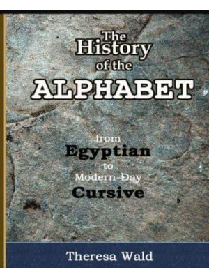 History of the Alphabet From Egyptian to Modern-Day Cursive
