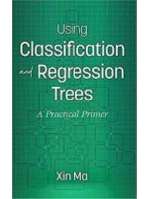 Using Classification and Regression Trees A Practical Primer