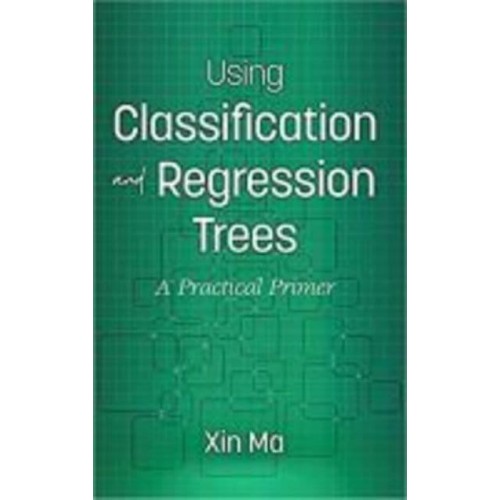 Using Classification and Regression Trees A Practical Primer
