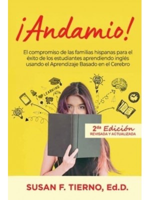 Andamio! El compromiso de las familias hispanas para el exito de los estudiantes aprendiendo ingles usando el Aprendizaje Basado en el Cerebro :