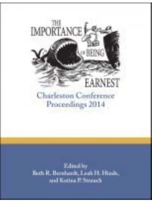 The Importance of Being Earnest Charleston Conference Proceedings, 2014