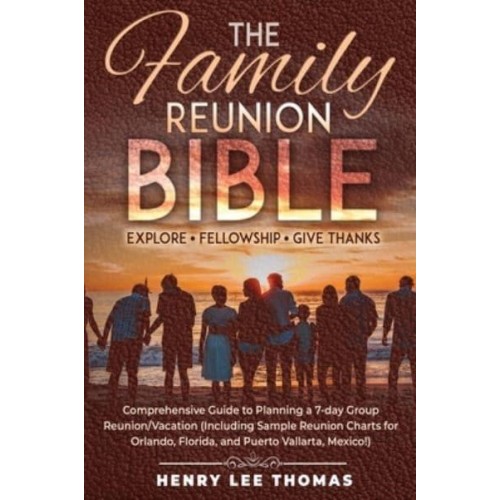 The Family Reunion Bible: Explore - Fellowship - Give Thanks
