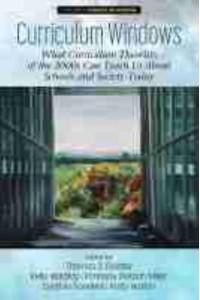 Curriculum Windows What Curriculum Theorists of the 2000S Can Teach Us About Schools and Society Today