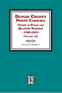 Duplin County, North Carolina Court of Pleas and Quarter Sessions, 1798-1803. Volume #5