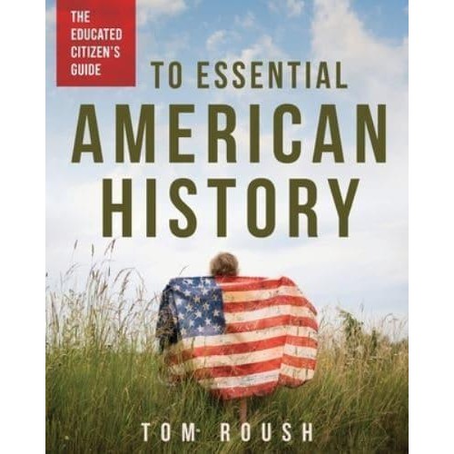 The Educated Citizen's Guide to Essential American History