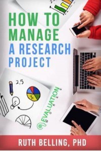 How to Manage a Research Project Achieve Your Goals on Time and Within Budget