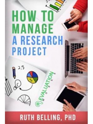 How to Manage a Research Project Achieve Your Goals on Time and Within Budget