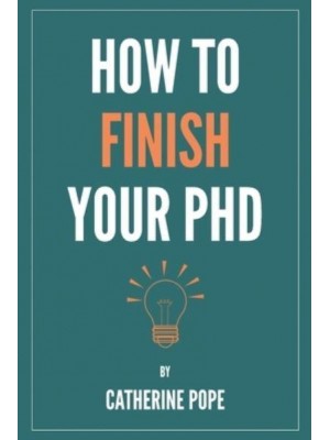 How to Finish Your PhD