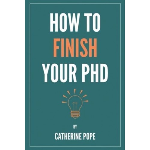 How to Finish Your PhD