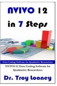 NViVO 12 in 7 Steps Qualitative Data Analysis and Coding for Researchers