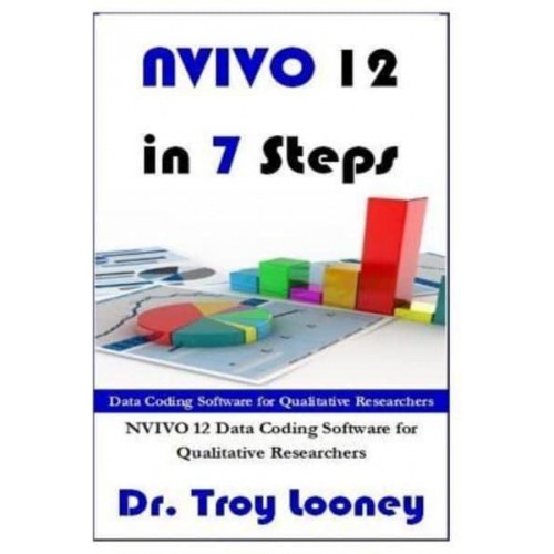 NViVO 12 in 7 Steps Qualitative Data Analysis and Coding for Researchers
