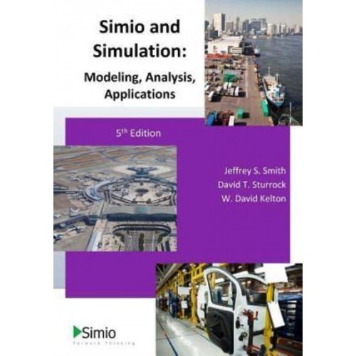Simio and Simulation Modeling, Analysis, Applications