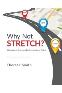 Why Not Stretch? A Roadmap to Overcome Barriers Leading to College