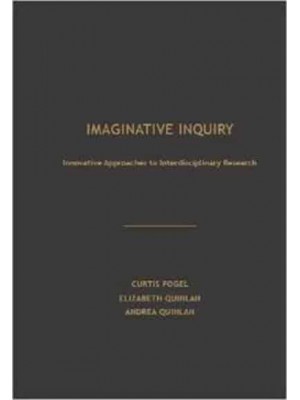 Imaginative Inquiry Innovative Approaches to Interdisciplinary Research