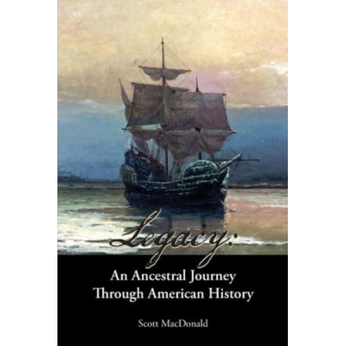 Legacy: An Ancestral Journey Through American History