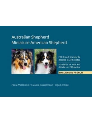 Australian Shepherd, Miniature American Shepherd: FCI Breed Standards detailed in 238 photos, English and French