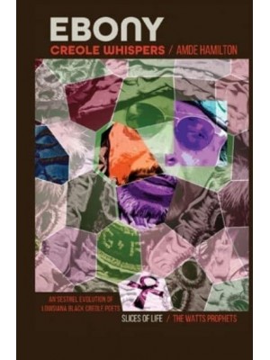 EBONY CREOLE WHISPERS: Slices of Life - An'sestrel Evolution of Louisiana Black Creole Poets