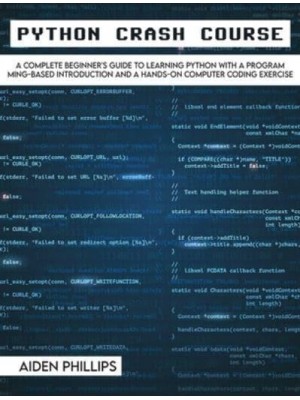 Python Crash Course: The Perfect Beginner's Guide to Learning Programming with Python on a Crash Course Even If You're New to Programming