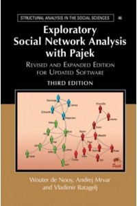Exploratory Social Network Analysis With Pajek - Structural Analysis in the Social Sciences