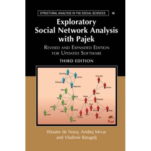 Exploratory Social Network Analysis With Pajek - Structural Analysis in the Social Sciences