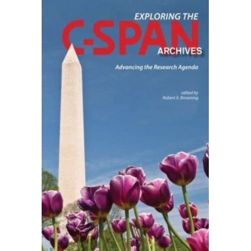 Exploring the C-SPAN Archives Advancing the Research Agenda - The C-SPAN Archives