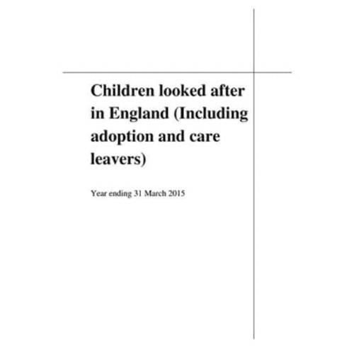 Children Looked After in England (Including Adoption and Care Leavers) Year Ending 31 March 2015
